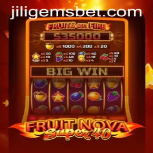 Unveiling FruitNovaSuper40: A Slot Game Adventure Enhanced by JILIGEMS
